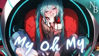 Nightcore ↬ My Oh My (lyrics)