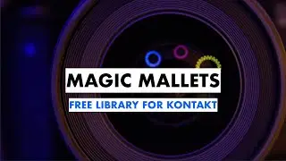 MAGIC MALLETS 2 | FREE MALLET LIBRARY FOR KONTAKT | RAST SOUND