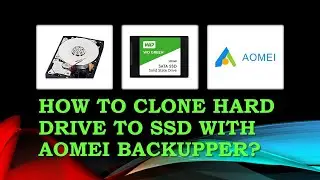 How to Clone Hard Drive to SSD with Aomei Backupper?