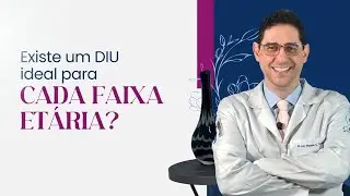 Existe um DIU ideal para cada faixa etária?