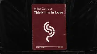 Mike Candys - Think I'm In Love