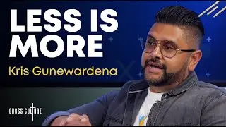 Less is More | Cross Culture with Kris Gunewardena