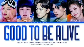 SMTOWN Good To Be Alive Lyrics | HYO, KEY, CHEN, JOHNNY, NINGNING, GINJO, Raiden, IMLAY & Mar Vista