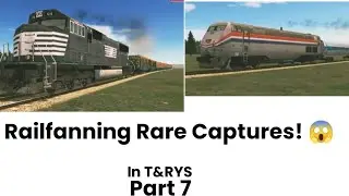 Railfanning Rare Captures! 😱 (Part 7 in T&RYS)