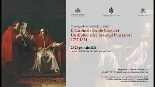 Il Cardinale Ercole Consalvi. Un diplomatico in tempi burrascosi 1757-1824. Lunedì 22 Gennaio pom.