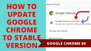How to Update Google Chrome to Stable Version 69 | New features in Chrome 69