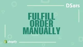 Fulfill order manually - Shopify Tutorial – DSers