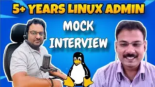 5+ Years Linux Administrator Mock Interview Asked on Realtime Scenario based Interview Questions