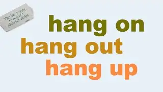 3 phrasal verbs to learn: hang on, hang out, hang up