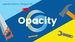 Opacity - Approfondiamo i Widgets di Flutter #5