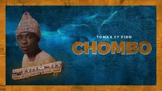 Tomax ft Fido mgai gai - Chombo