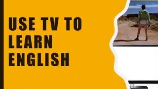How to Use TV to Learn a Language