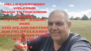 30th August 25 our grass fields are getting cut part 2, and a shout out for a youtube channel