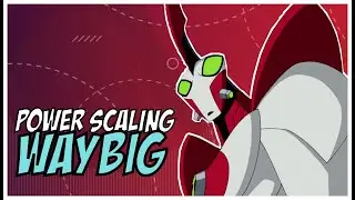 How Strong is Way Big ? (Ben 10)