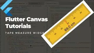 Flutter Canvas Tutorials - TapeMeasure Widget (2023-July)