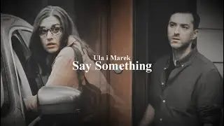 Ula i Marek | Say Something