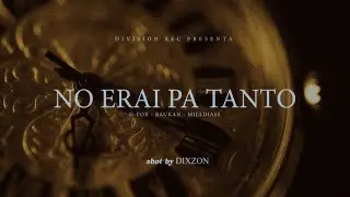 D-Fox, Baukan, MillDiass - No Erai Pa Tanto (Video Oficial)