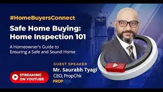 #HomeBuyersConnect - Safe Home Buying: Home Inspection 101