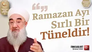 Ramazan Ayı Sırlı Bir Tüneldir! - Ramazan İlhan Hoca Efendi 
