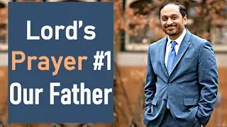 Lord's Prayer #1 - Our Father Which Art In Heaven - Pastor Rom Prakashpalan Sermon
