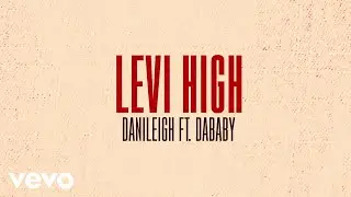 DaniLeigh - Levi High (Lyric Video) ft. DaBaby