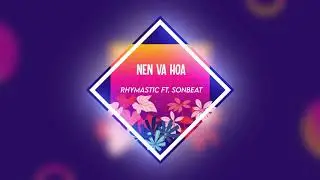 Rhymastic - Nen Va Hoa (SONBEAT REMIX)