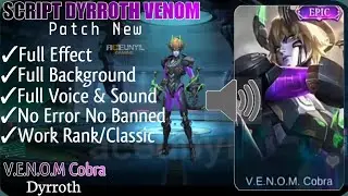 NEW UPDATE SCRIPT SKIN DYRROTH V.E.N.O.M COBRA FULL VOICE & SOUND NO PASSWORD | NEW PATCH MLBB