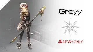 【Arknights】Operator Records - Greyy : Story Collection