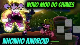 NOVO MOD DO CHAVES FRIDAY NIGHT FUNKIN NHONHO ANDROID