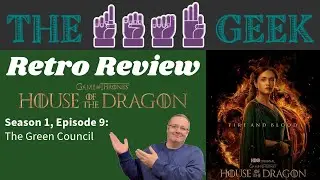 Retro Reviews: House of the Dragon Season 1, Episode 9 - "The Green Council"