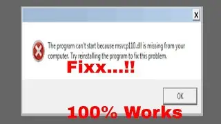 How to Fix MSVCP110.dll Missing Error %100 Working - Windows 10/8/7 [2017 Tutorial]