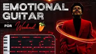 How to Make Emtional Guitar Beats For Tge Weeknd | FL STUDIO 21 Tutorial
