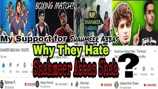 Why Other Youtubers Hate | Shahmeer Abbas Shah | My Support For | Shahmeer Abbas Shah