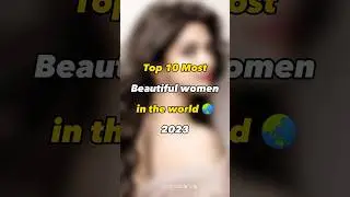 Top 10 Most beautiful women in the world 2023 #shorts