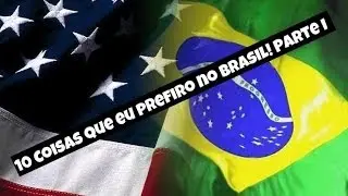 10 coisas que eu prefiro no Brasil | Entre na Mente de Mari Vlog