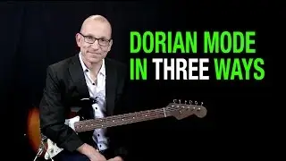 3 Ways to learn the Dorian Mode