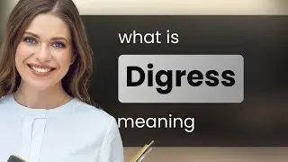 Digress — DIGRESS definition