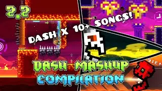 DASH MEDLEY [10+ MASHUPS IN 1 VIDEO] | Geometry Dash 2.2