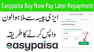 Easypaisa Buy Now Pay Later Repayment | Easypaisa BNPL Repay