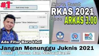 Cara Membuat RKAS 2021 pada ARKAS 3.00, Pengenalan Fitur2 Baru. (Baca Deskripsi Terlebih Dahulu)