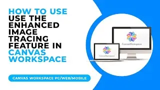 HOW TO USE THE ENHANCED IMAGE TRACING FEATURE IN CANVAS WORKSPACE FOR PC