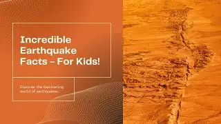 Incredible Earthquake Facts for Kids!