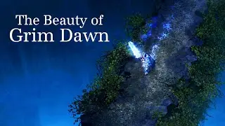 The Beauty of Grim Dawn