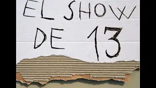 el show de 13 ep1