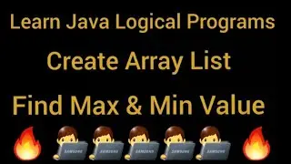 Java Program Create array list and find Max & Min value.  