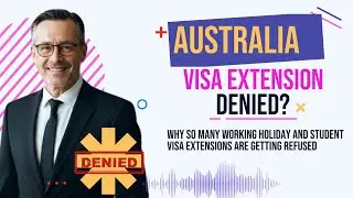 Why so many Working Holiday and Student Visa Extension applications get refused in Australia