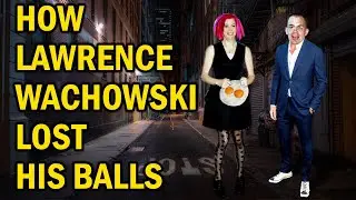 How Lawrence Wachowski Became Lana Wachowski, or How Lawrence Wachowski Lost His Balls