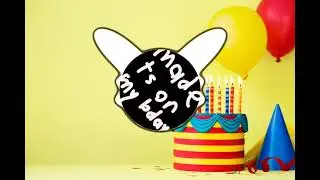 I made this beat because it's my birthday
