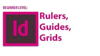 InDesign Tutorial: Rulers, Guides, Grids