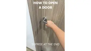 HOW TO OPEN A DOOR